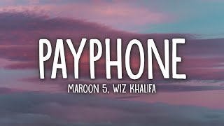 Maroon 5 Ft Wiz Khalifa  Payphone Lyrics [upl. by Jo-Ann]