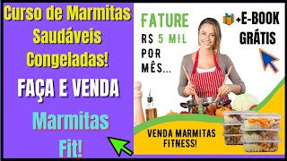 🥗💲Curso de Marmitas Saudáveis Congeladas  Fature R 5000 Por Mês Fazendo Marmitas Fit [upl. by Saimon]