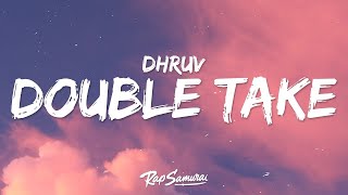 dhruv  double take Lyrics  1 Hour Version [upl. by Cirenoj]