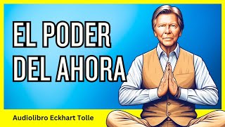 El Poder del Ahora Audiolibro Completo en Español  Eckhart Tolle [upl. by Elke497]