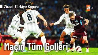 Beşiktaş 3  2 Trabzonspor Maçın Tüm Golleri  Kısa Özet Ziraat Türkiye Kupası Final [upl. by Navap]