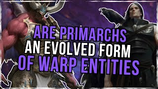 What Are The True Origins Of Primarch Power  Warhammer 40k Theory [upl. by Sarita]