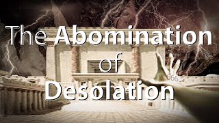 Interpreting the ABOMINATION OF DESOLATION [upl. by Barbuto]