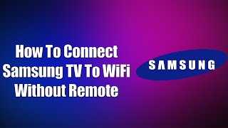 How To Connect Samsung TV To WiFi Without Remote [upl. by Idelia]