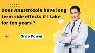 Does Anastrozole have long term side effects if I take for ten years  Breast Cancer  Onco Power [upl. by Eceirehs]