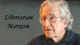 Noam Chomsky  Libertarian Marxism [upl. by Alda828]