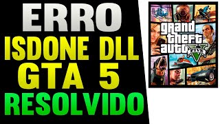 Erro ISDONE DLL GTA 5 Como Resolver [upl. by Jemimah]