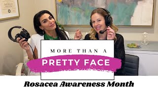 Rosacea Awareness Month with Dr Azi amp Lacie  More Than A Pretty Face Podcast [upl. by Ayotel]