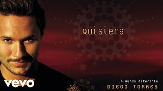 Diego Torres  Quisiera Official Audio [upl. by Kusin302]