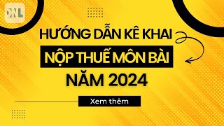 Hướng dẫn cách lập tờ khai và nộp tiền thuế Môn bài năm 2024 [upl. by Essirahs]