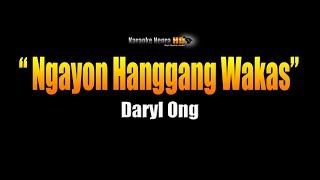 NGAYON HANGGANG WAKAS  Daryl Ong Karaoke [upl. by Yngad]