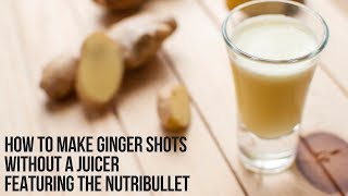 How to Make Ginger Shots WITHOUT a Juicer Using the Nutribullet or Any Blender [upl. by Sayers]