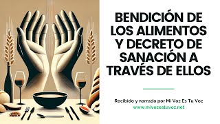 BENDICIÓN DE LOS ALIMENTOS Y DECRETO DE SANACIÓN A TRAVÉS DE ELLOS [upl. by Kylila]