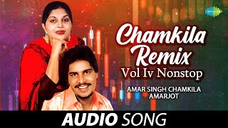 Chamkila Remix  Vol Iv Nonstop  Amar Singh Chamkila  Old Punjabi Songs  Punjabi Songs 2022 [upl. by Atrebla596]