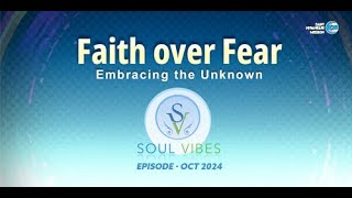 Faith Over Fear  Soul Vibes  October 2024  Universal Brotherhood  Sant Nirankari Mission [upl. by Attolrac606]