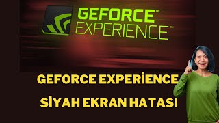 GEFORCE EXPERIENCE SİYAH EKRAN HATASI  GEFORCE EXPERİENCE BLACK SCREEN 2024 [upl. by Emelia906]