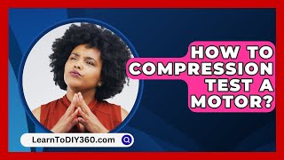 How To Compression Test A Motor  LearnToDIY360com [upl. by Nhguaved]