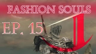 Dark Souls 2 Fashion Souls Episode 15 [upl. by Yentterb]