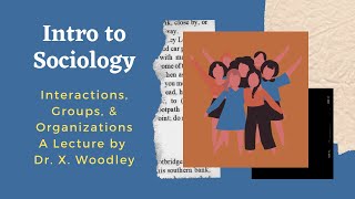 Intro to Sociology Interaction Groups and Organizations [upl. by Beetner]