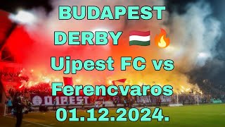 BUDAPEST DERBY 🇭🇺🔥 Ujpest vs Ferencvaros 01122024 Amazing atmosphere in biggest Hungary derby [upl. by Ainala]