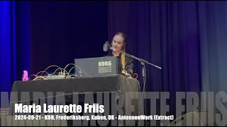 Maria Laurette Friis  AntennenWerk Extract  20240921  Frederiksberg Kuben DK [upl. by Yvor469]