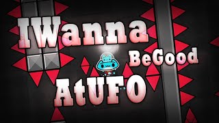 Geometry Dash IWannaBeGoodAtUFO by TornadoGD54 UNRATED [upl. by Didier163]