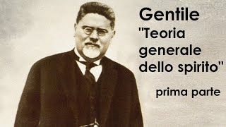 Guida alla filosofia di Gentile  Teoria generale dello Spirito 1 [upl. by Eita]