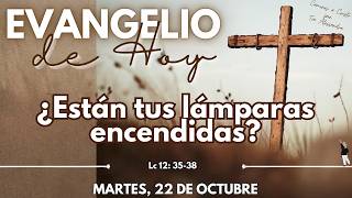 EVANGELIO DE HOY MARTES 22 de Octubre de 2024  ¿Están tus lámparas encendidas [upl. by Pedrotti136]