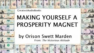 MAKING YOURSELF A PROSPERITY MAGNET by Orison Swett Marden FULL AudioBook  GreatestAudioBooks [upl. by Oneg]