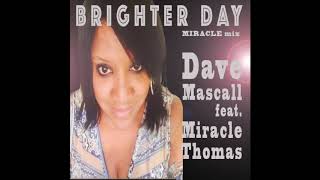 Brighter Day Miracle Mix Dave Mascall feat Miracle Thomas [upl. by Childs]