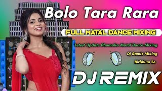 Bolo Tara Rara Letest Update Dhamaka Matal Dance Mixing  Dj Ramiz  Dj Ramiz Remix [upl. by Elliven]