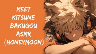 Meet Kitsune Bakugou ASMR Honeymoon  Bakugou x Listener [upl. by Asikal283]