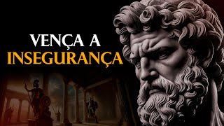 9 CONSELHOS ESTOICOS PARA DEIXAR DE SER INSEGURO DE UMA VEZ POR TODAS  Estoicismo [upl. by Tavish325]