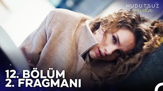 Hudutsuz Sevda 12 Bölüm 2 Fragmanı  Başımız Sağ Olsun [upl. by Oyr]