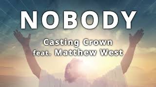 Nobody  Casting Crowns ft Matthew West Lyrics [upl. by Duahsar]