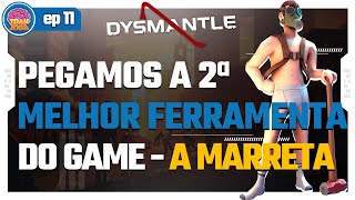 PEGAMOS A SEGUNDA MELHOR FERRAMENTA DO GAME  A MARRETA  DYSMANTLE  EP 11 dysmantle gameplay [upl. by Adnofal265]