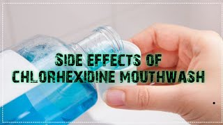 Side effects of Chlorhexidine mouthwash [upl. by Winchester]