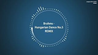 TPRMX Brahms  Hungarian Dance No5 REMIX [upl. by Charteris590]