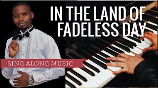 IN THE LAND OF FADELESS DAY Sing Along Music [upl. by Slosberg]