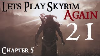 Lets Play Skyrim Again  Chapter 5 Ep 21 [upl. by Winchell]