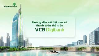 HƯỚNG DẪN CÀI ĐẶT SAO KÊ amp THANH TOÁN THẺ TRÊN VCB DIGIBANK [upl. by Candi]