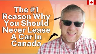 The 1 Reason Why You Should Never Lease A Car In Canada  Lease VS Finance Car [upl. by Ahseyn724]