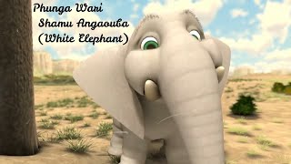 Phunga Wari  Shamu AngoubaWhite Elephant  Manipiuri Folktale [upl. by Tessler285]