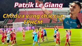 Thủ Môn Patrik Lê Giang gánh team được cđv TPHCM tôn vinh sau trận thắng CAHN [upl. by Nair]