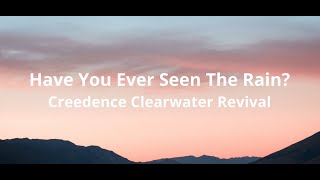 Creedence Clearwater Revival  Have You Ever Seen The Rain Lyrics [upl. by Mary]