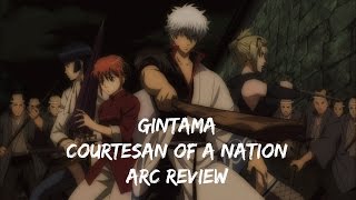 Gintama Courtesan of a Nation Arc Review 銀魂 [upl. by Jedlicka]