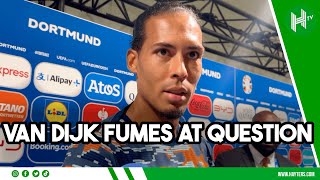 ARE YOU TRYING TO GET ME IN TROUBLE Van Dijk BEMUSED at question over referee [upl. by Ytsenoh264]