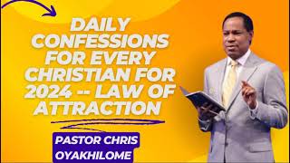 Daily Confessions For Every Christian For 2024  Law of Attraction  Pastor Chris Oyakhilome PhD [upl. by Mariam]