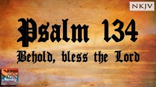 Psalm 134 Song NKJV quotBehold Bless the LORDquot Grace Soon [upl. by Ingaborg386]