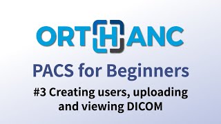 Orthanc PACS for beginners 3  Creating users uploading and viewing DICOM images [upl. by Nemajneb215]